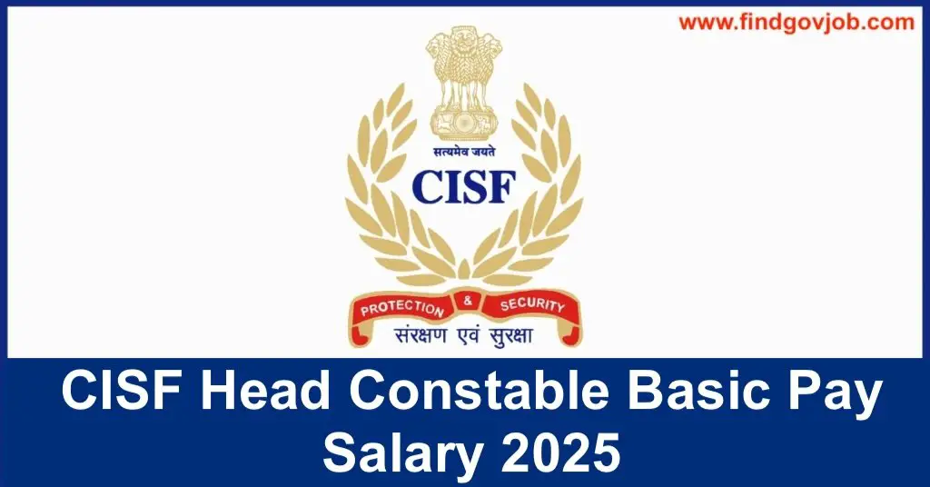 CISF Head Constable Basic Pay Salary 2025: In-hand Salary, Allowances, Job Profile