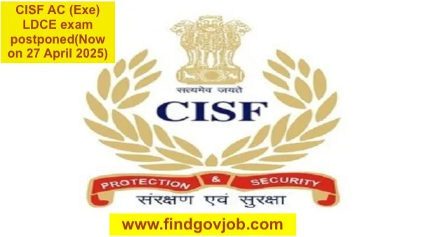 CISF AC (Exe) LDCE exam postponed